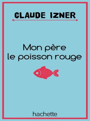 cover image of Mon père le poisson rouge